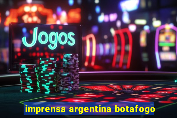 imprensa argentina botafogo